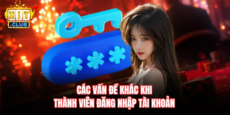 Các vấn đề khác khi thành viên đăng nhập tài khoản