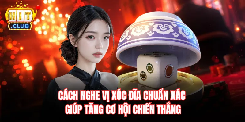 Cách nghe vị xóc đĩa